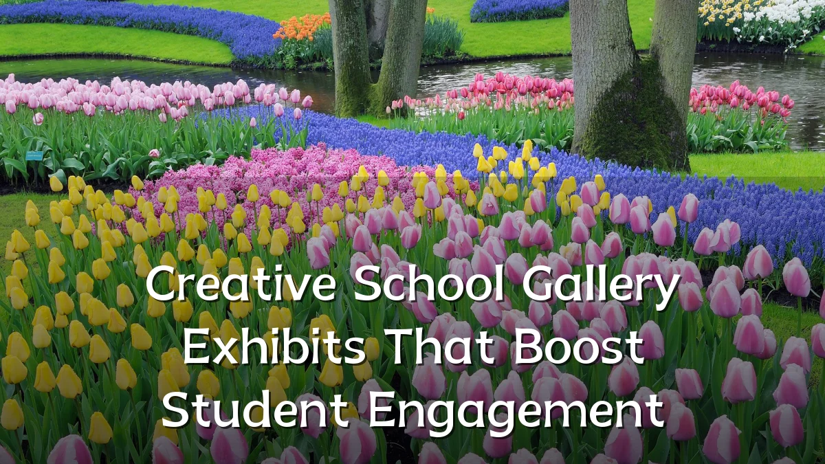 Creative School Gallery Exhibits That Boost Student Engagement