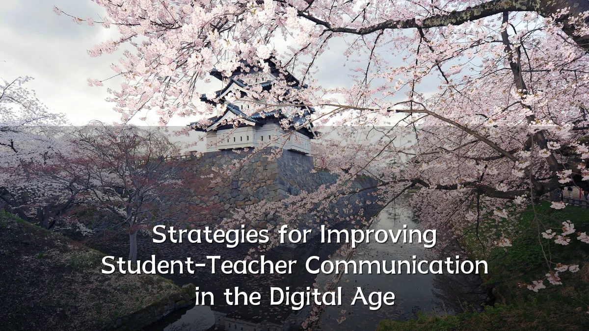 Strategies for Improving Student-Teacher Communication in the Digital Age