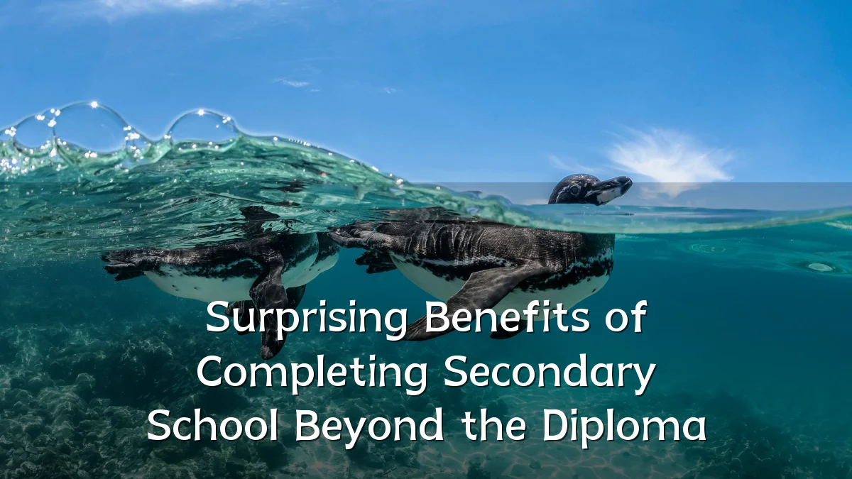 Surprising Benefits of Completing Secondary School Beyond the Diploma