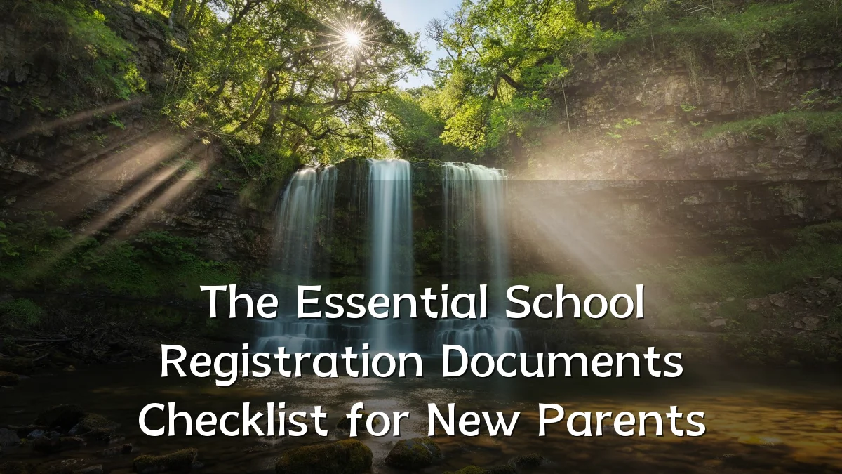 The Essential School Registration Documents Checklist for New Parents