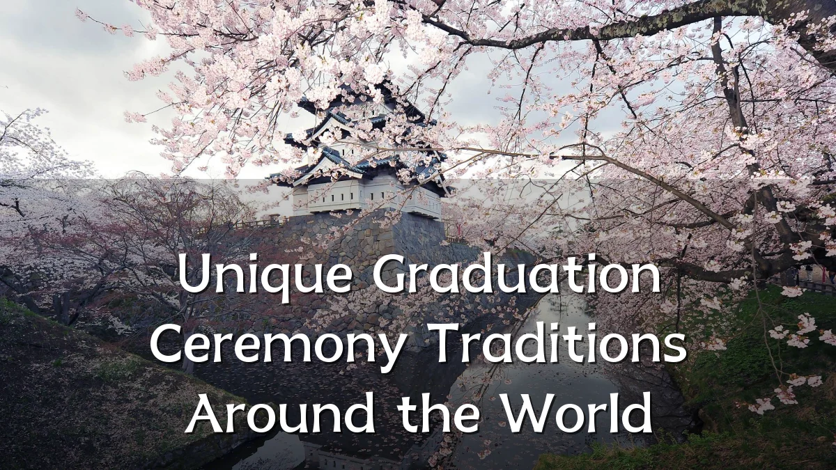 Unique Graduation Ceremony Traditions Around the World